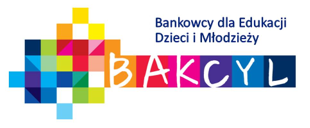 Bankowcy dla Edukacji Finansowej Dzieci i  Młodzieży BAKCYL